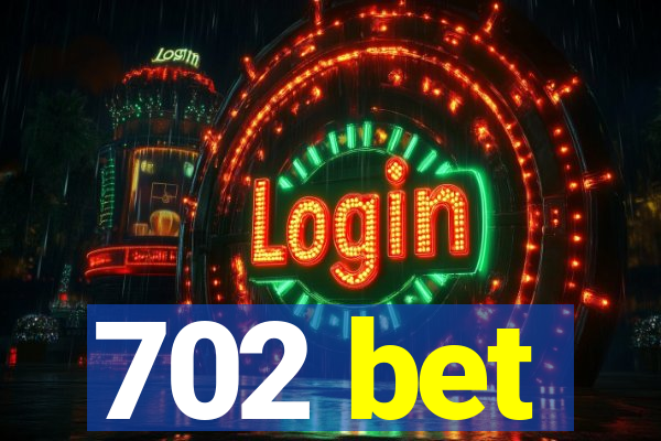 702 bet